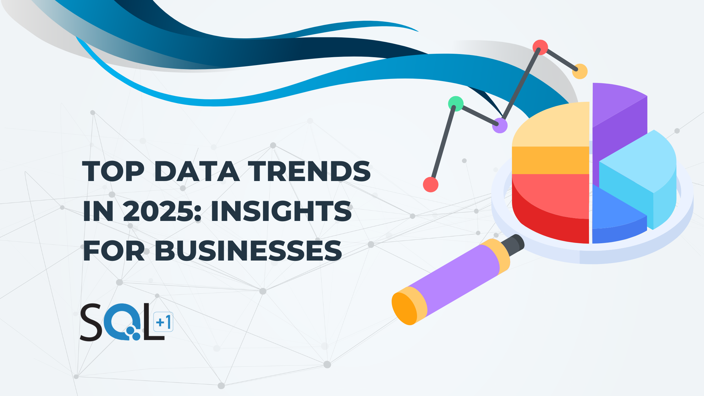 Top Data Trends in 2025: Insights for Businesses